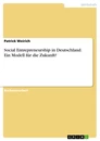 Titel: Social Entrepreneurship in Deutschland. Ein Modell für die Zukunft?