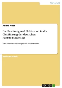 Titel: Die Besetzung und Fluktuation in der Clubführung der deutschen Fußball-Bundesliga