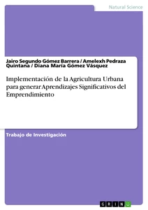 Titel: Implementación de la Agricultura Urbana para generar Aprendizajes Significativos del Emprendimiento