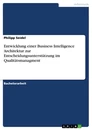 Titel: Entwicklung einer Business Intelligence Architektur zur Entscheidungsunterstützung im Qualitätsmanagment