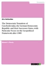 Titel: The Democratic Transition of Czechoslovakia, the German Democratic Republic and their Successor States, with Particular Focus on the Geopolitical Framework after 1989