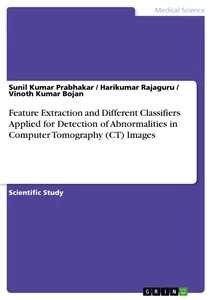 Titel: Feature Extraction and Different Classifiers Applied for Detection of Abnormalities in Computer Tomography (CT) Images