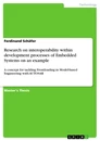 Titel: Research on interoperability within development processes of Embedded Systems on an example