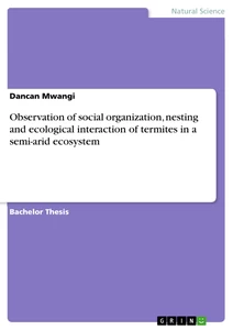 Titel: Observation of social organization, nesting and ecological interaction of termites in a semi-arid ecosystem