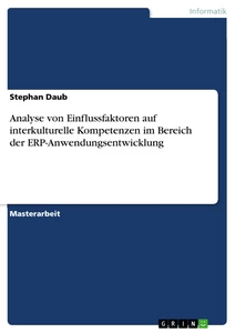 Titel: Analyse von Einflussfaktoren auf interkulturelle Kompetenzen im Bereich der ERP-Anwendungsentwicklung