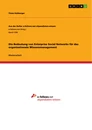 Titel: Die Bedeutung von Enterprise Social Networks für das organisationale Wissensmanagement