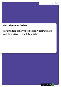 Titel: Kongenitale linksventrikuläre Aneurysmata und Divertikel. Eine Übersicht