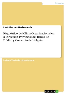 Titel: Diagnóstico del Clima Organizacional en la Dirección Provincial del Banco de Crédito y Comercio de Holguín
