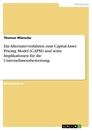 Titel: Ein Alternativverfahren zum Capital Asset Pricing Model (CAPM) und seine Implikationen für die Unternehmensbewertung