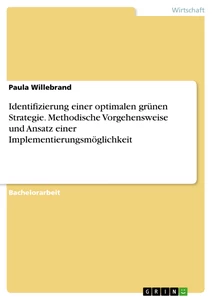 Titel: Identifizierung einer optimalen grünen Strategie. Methodische Vorgehensweise und Ansatz einer Implementierungsmöglichkeit