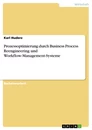 Titel: Prozessoptimierung durch Business Process Reengineering und Workflow-Management-Systeme