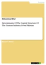 Titel: Determinants Of The Capital Structure Of The Cement Industry From Pakistan
