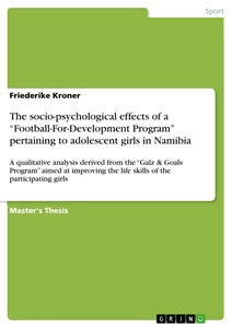 Titel: The socio-psychological effects of a “Football-For-Development Program” pertaining to adolescent girls in Namibia