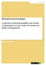 Titel: Corporate Social Responsibility and Gender Commitments. A Case Study of Commercial Banks in Bangladesh
