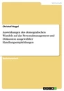 Titel: Auswirkungen des demografischen Wandels auf das Personalmanagement und Diskussion ausgewählter Handlungsempfehlungen