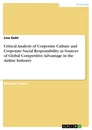 Titel: Critical Analysis of Corporate Culture and Corporate Social Responsibility as Sources of Global Competitive Advantage in the Airline Industry