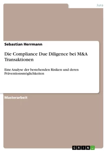Titel: Die Compliance Due Diligence bei M&A Transaktionen