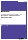 Titel: Notfallmedizinische Ausbildung in der Gesundheits- und Krankenpflege in Baden-Württemberg