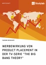 Titel: Werbewirkung von Product Placement in der TV-Serie "The Big Bang Theory"