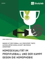 Titel: Homosexualität im Profifußball und der Kampf gegen die Homophobie