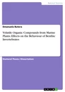 Titel: Volatile Organic Compounds from Marine Plants: Effects on the Behaviour of Benthic Invertebrates