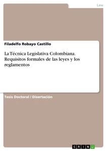 Titel: La Técnica Legislativa Colombiana. Requisitos formales de las leyes y los reglamentos
