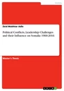 Titel: Political Conflicts, Leadership Challenges and their Influence on Somalia 1960-2016