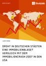 Titel: Droht in deutschen Städten eine Immobilienblase? Vergleich mit dem Immobiliencrash 2007 in den USA