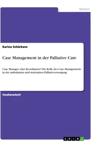 Titel: Case Management in der Palliative Care