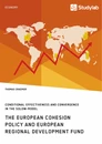 Titel: The European Cohesion Policy and European Regional Development Fund. Conditional Effectiveness and Convergence in the Solow-Model