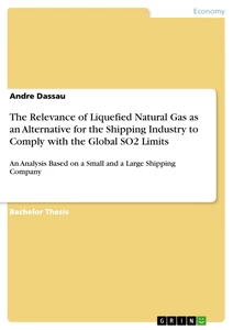 Titel: The Relevance of Liquefied Natural Gas as an Alternative for the Shipping Industry to Comply with the Global SO2 Limits