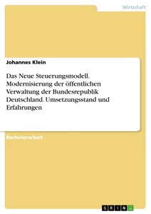 Titel: Das Neue Steuerungsmodell. Modernisierung der öffentlichen Verwaltung der Bundesrepublik Deutschland. Umsetzungsstand und Erfahrungen