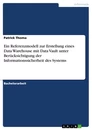 Titel: Ein Referenzmodell zur Erstellung eines Data Warehouse mit Data Vault unter Berücksichtigung der Informationssicherheit des Systems