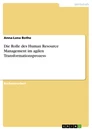 Titel: Die Rolle des Human Resource Management im agilen Transformationsprozess