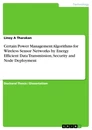 Titel: Certain Power Management Algorithms for Wireless Sensor Networks by Energy Efficient Data Transmission, Security and Node Deployment