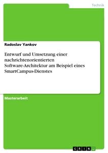 Titel: Entwurf und Umsetzung einer nachrichtenorientierten Software-Architektur am Beispiel eines SmartCampus-Dienstes