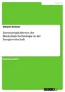 Titel: Einsatzmöglichkeiten der Blockchain-Technologie in der Energiewirtschaft