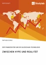 Titel: Zwischen Hype und Realität. Der Finanzsektor und die Blockchain-Technologie