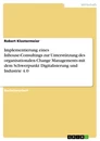 Titel: Implementierung eines Inhouse-Consultings zur Unterstützung des organisationalen Change Managements mit dem Schwerpunkt Digitalisierung und Industrie 4.0
