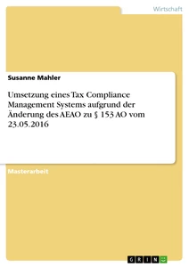Titel: Umsetzung eines Tax Compliance Management Systems aufgrund der Änderung des AEAO zu § 153 AO vom 23.05.2016