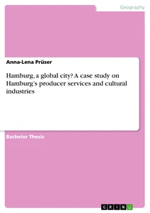 Titel: Hamburg, a global city?  A case study on Hamburg’s producer services and cultural industries