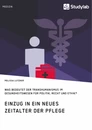 Titel: Einzug in ein neues Zeitalter der Pflege. Was bedeutet der Transhumanismus im Gesundheitswesen für Politik, Recht und Ethik?