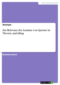 Titel: Zur Relevanz des Lemmas von Sperner in Theorie und Alltag
