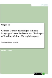 Titel: Chinese Culture Teaching in Chinese Language Classes. Problems and Challenges of Teaching Culture Through Language