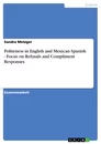 Titel: Politeness in English and Mexican Spanish - Focus on Refusals and Compliment Responses