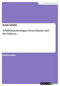 Titel: Schiffsfinanzierungen Deutschlands und der Schweiz
