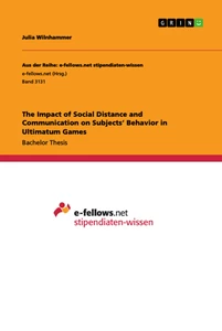 Titel: The Impact of Social Distance and Communication on Subjects’ Behavior in Ultimatum Games