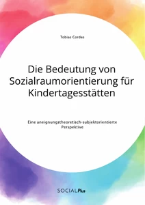 Die Bedeutung Von Sozialraumorientierung Für Kindertagesstätten. Eine ...