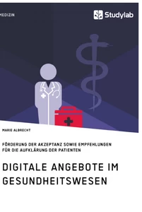 Titel: Digitale Angebote im Gesundheitswesen. Förderung der Akzeptanz sowie Empfehlungen für die Aufklärung der Patienten