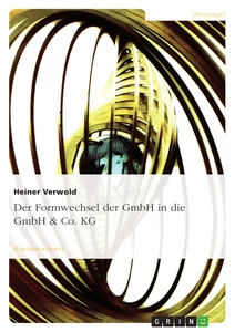 Titel: Der Formwechsel der GmbH in die GmbH & Co. KG